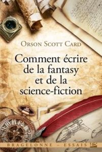 Comment écrire de la fantasy et de la science-fiction - Card Orson Scott - Chergui Karim