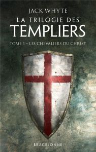 La Trilogie des Templiers/01/Les Chevaliers du Christ - Whyte Jack - Rivest Guy
