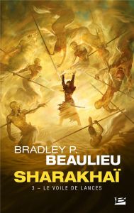 Sharakhaï Tome 3 : Le voile de lances - Beaulieu Bradley P. - Debernard Olivier - Paquette
