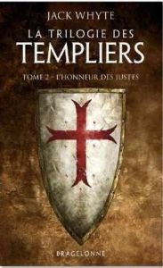 LA TRILOGIE DES TEMPLIERS/02/L'HONNEUR DES JUSTES - WHYTE Jack