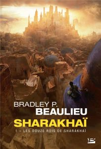 Sharakhaï Tome 1 : Les douze rois de Sharakhaï - Beaulieu Bradley P. - Debernard Olivier