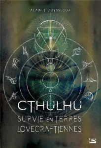 Cthulhu. Survie en terres lovecraftiennes - Puysségur Alain T.