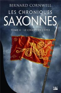Les Chroniques saxonnes Tome 4 : Le chant de l'épée - Cornwell Bernard - Loubet Pascal