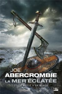 La Mer Eclatée Tome 2 : La Moitié d'un monde - Abercrombie Joe - Parichet Juliette