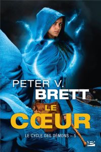 Le cycle des démons Tome 5 : Le coeur - Brett Peter-V - Kreutzberger Claire
