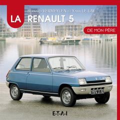 La Renault 5 de mon père - Vermeylen Bernard - Le Ray Yann
