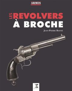 Les revolvers à broches - Bastié Jean-Pierre