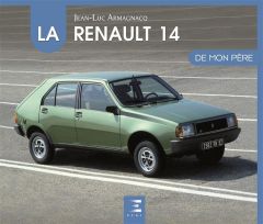 La Renault 14 de mon père - Armagnacq Jean-Luc