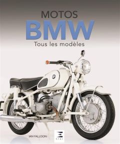 Motos BMW. Tous les modèles depuis 1923 - Falloon Ian - Dauliac Jean-Pierre