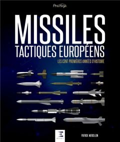 Histoire des Missiles tactiques européens - Mercillon Patrick