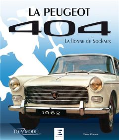 La Peugeot 404. La lionne de Sochaux - Chauvin Xavier