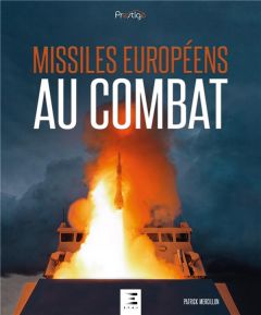 Missiles européens au combat - Mercillon Patrick - Bechennec Daniel