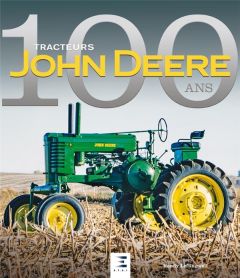Tracteurs John Deere. 100 ans - Leffingwell Randy - Descombes Christian