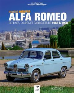 Alfa Romeo. Berlines, coupés et cabriolets de 1958 à 1998 - Vergès Patrice - Delpierre Nicolas