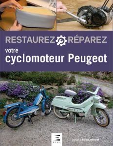 Restaurez et réparez votre cyclomoteur Peugeot - Méneret Sylvie - Méneret Franck