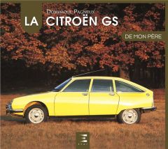 La Citroën GS de mon père - Pagneux Dominique
