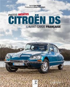 Citroën DS. L'avant-garde française. Photos inédites - Remond Rogé - Crébessègues Etienne
