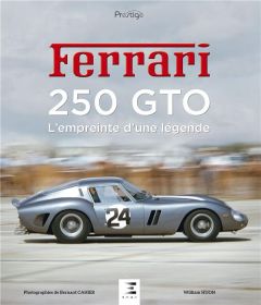 Ferrari 250 GTO. L'empreinte d'une légende 1962-1964, Edition bilingue français-anglais - Huon William - Waldron David - Cahier Bernard