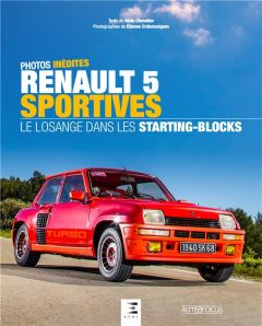 Renault 5 sportives. Le losange dans les starting-blocks - Chevalier Alain - Crébessègues Etienne