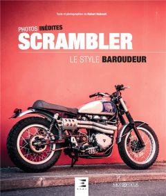 Scrambler, le style baroudeur - Hainault Hubert