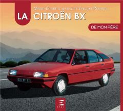 La Citroën BX de mon père - Lauvray Marie-Claire - Roussel Vincent - Chubillea