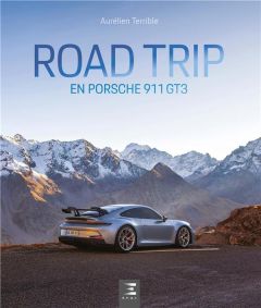 Road Trip en Porsche 911 GT3 - Terrible Aurelien