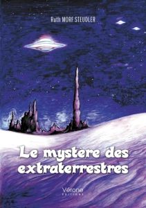 Le mystère des extraterrestres - Morf Steudler ruth