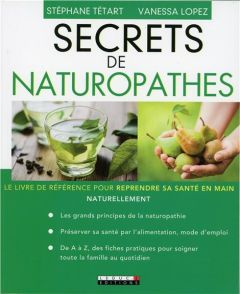 Secrets de naturopathes - Tétart Stéphane - Lopez Vanessa - Kieffer Daniel