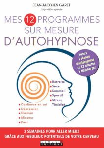 Mes programmes sur mesure d'autohypnose - Garet Jean-Jacques - Riveccio Patricia