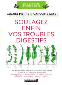 Soulagez enfin vos troubles digestifs - Pierre Michel - Gayet Caroline