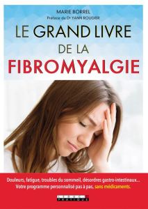 Le grand livre de la fibromyalgie - Borrel Marie - Rougier Yann