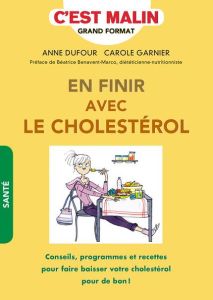 En finir avec le cholestérol - Dufour Anne - Garnier Carole - Bénavent-Marco Béat