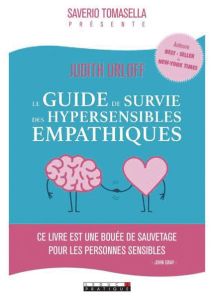 Le guide de survie des hypersensibles empathiques - Orloff Judith
