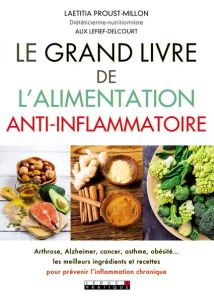 Le grand livre de l'alimentation anti-inflammatoire - Proust-Millon Laëtitia - Lefief-Delcourt Alix