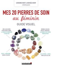 Mes 20 pierres de soin au féminin - Remy Nathaëlh - Mayet Catherine