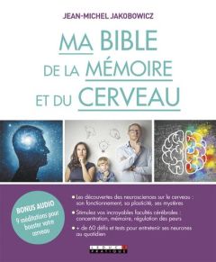 Ma bible de la mémoire et du cerveau - Jakobowicz Jean-Michel