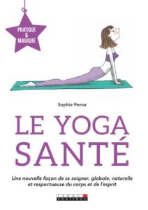 Le yoga santé - Pensa Sophie - Trève Nicolas