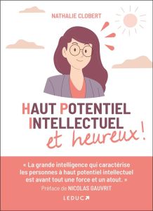 Haut potentiel intellectuel et heureux ! - Clobert Nathalie - Gauvrit Nicolas