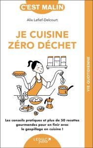 Je cuisine zéro déchet - Lefief-Delcourt Alix