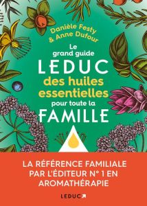Le guide Leduc des huiles essentielles pour toute la famille - Dufour Anne