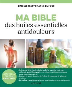 Ma bible des huiles essentielles antidouleurs - Festy Danièle - Dufour Anne