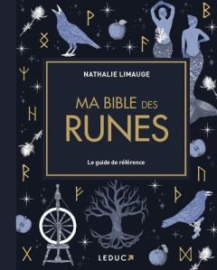 Ma bible des runes. Le guide de référence - Limauge Nathalie - Dhayere Ophelie