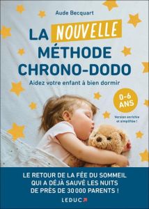 La nouvelle méthode chrono-dodo. Aidez votre enfant à bien dormir - Becquart Aude