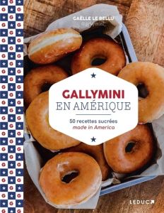 Gallymini en Amérique. 50 recettes sucrées made in America - Le Bellu Gaëlle