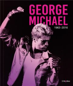 George Michael. 1963-2016 - Nolan David - Mitjaville Chantal