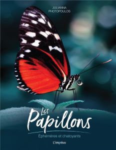 Les papillons. Ephémères et chatoyants - Photopoulos Julianna - Brotot Dominique