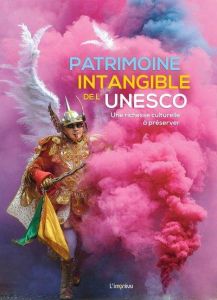 Patrimoine intangible de l'Unesco. Une richesse culturelle à préserver - Centini Massimo - Accorsi Andrea - Brillante Giuse