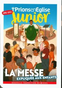 Prions en Eglise Junior Hors-série : "La messe expliquée aux enfants" - Bustica Karem