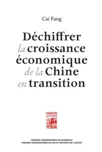 Déchiffrer la croissance économique de la Chine en transition - Cai Fang - Guo Yugang - Nivoix Sophie