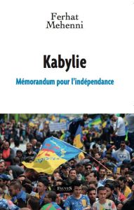 Kabylie. Mémorandum pour l'indépendance - Mehenni Ferhat